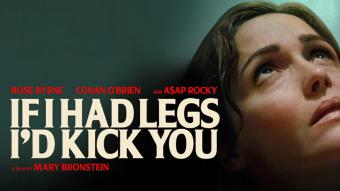 فيلم "If I Had Legs, I’d Kick You"